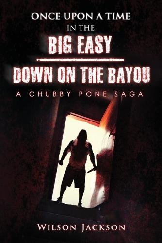 ONCE UPON A TIME IN THE BIG EASY/ Down on the Bayou: A Chubby Pone Saga