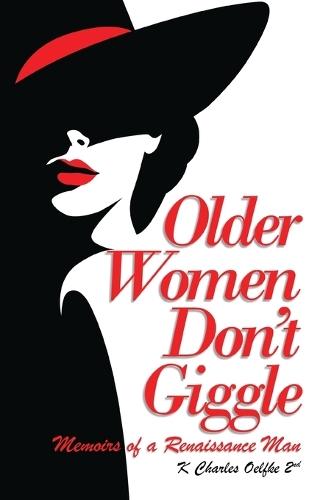 Older Women Don't Giggle: Memoirs of a Renaissance Man