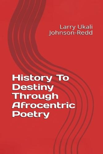 History to Destiny: Through Afrocentric Poetry