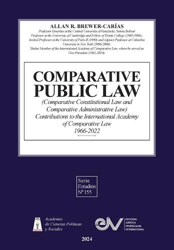 COMPARATIVE PUBLIC LAW (COMPARATIVE CONSTITUTIONAL LAW AND COMPARATIVE ADMINISTRATIVE LAW) Contributions to the International Academy of Comparative Law 1966-2022 Second Edition