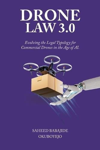 Drone Law 3.0: Evolving the Legal Typology for Commercial Drones in the Age of AI