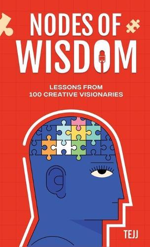 Nodes of Wisdom: Lessons from 100 Creative Visionaries