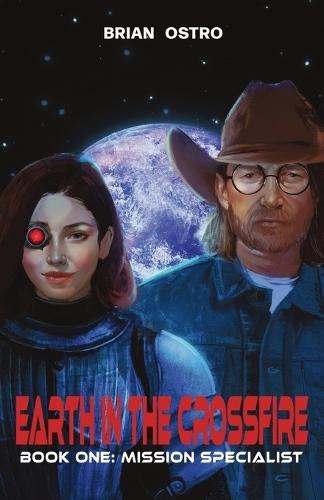 Earth in the Crossfire: Book One: Mission Specialist