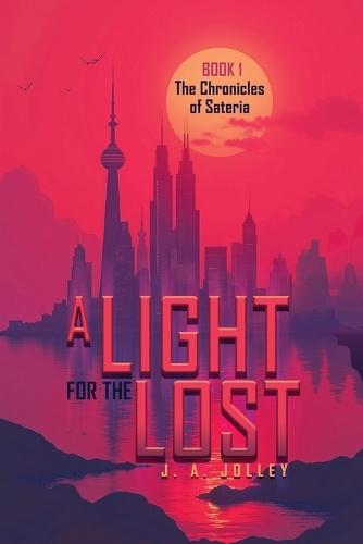 A Light for the Lost: The Chronicles of Sateria: Book 1