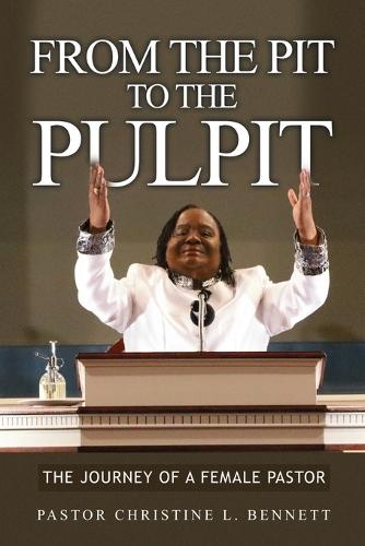 From the Pit to the Pulpit: The Journey of a Female Pastor