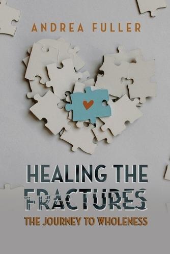 Healing the Fractures: The Journey to Wholeness