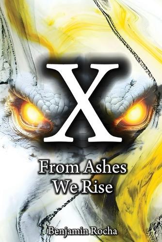 X: From Ashes We Rise