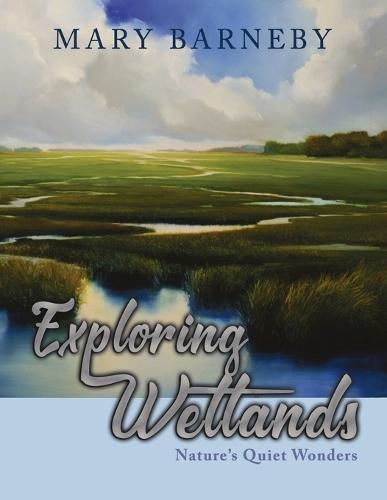 Exploring Wetlands: Nature's Quiet Wonders