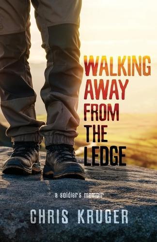 Walking Away From the Ledge: a soldier's memoir