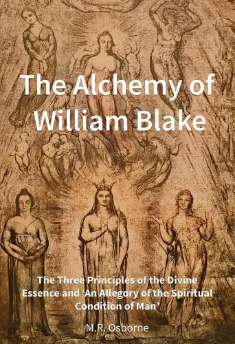 The Alchemy of William Blake: The Three Principles of the Divine Essence and 'An Allegory of the Spiritual Condition of Man'