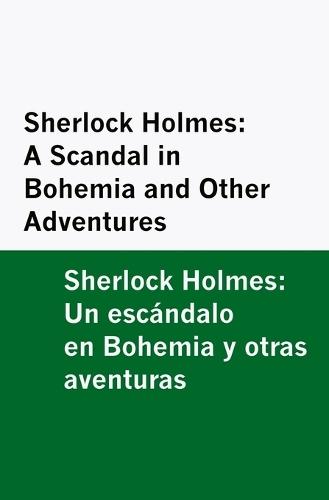 Sherlock Holmes: A Scandal in Bohemia and Other Adventures / Sherlock Holmes: Un escándalo en Bohemia y otras aventuras [Bilingual Edition] - English & Spanish
