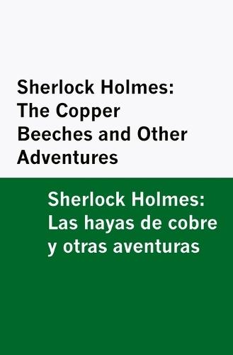 Sherlock Holmes: The Copper Beeches and Other Adventures / Sherlock Holmes: Las hayas de cobre y otras aventuras [Bilingual Edition] - English & Spanish