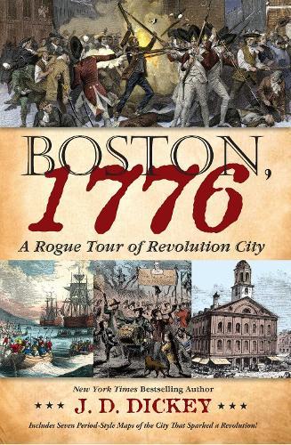 Boston, 1776: A Rogue Tour of Revolution City