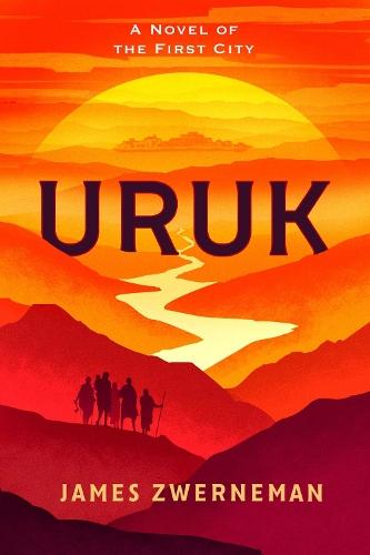 Uruk: A Novel of the First City