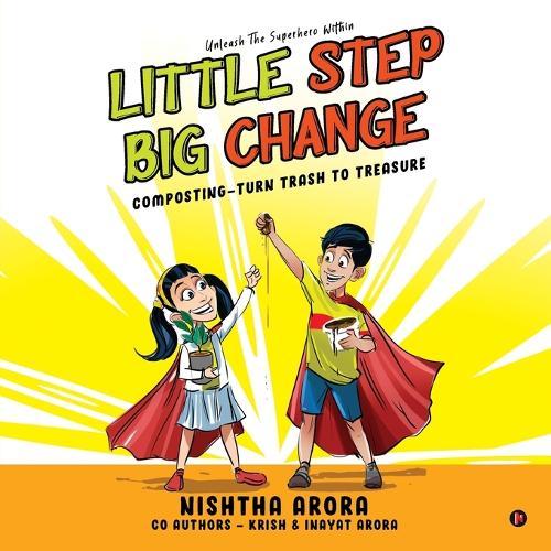 Little Step Big Change: Composting - Turn Trash to Treasure