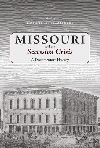 Missouri and the Secession Crisis: A Documentary History