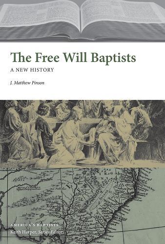 The Free Will Baptists: A New History