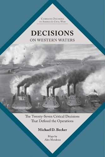 Decisions on Western Waters: The Twenty-Seven Critical Decisions That Defined the Operations