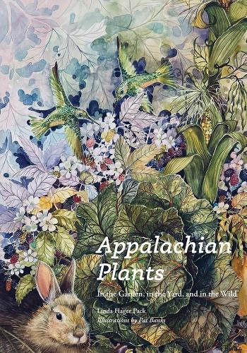 Appalachian Plants: In the Garden, in the Yard, and in the Wild