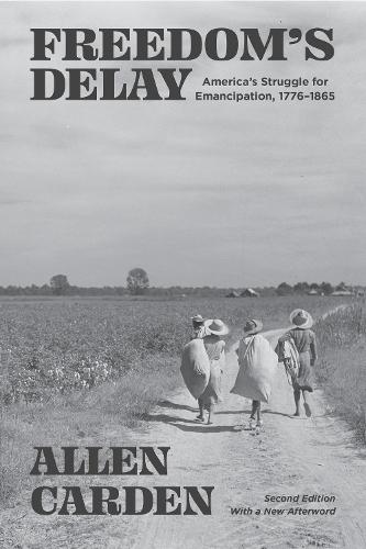 Freedom's Delay: America's Struggle for Emancipation, 1776–1865