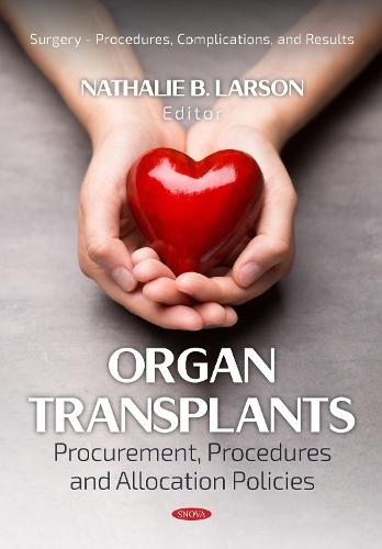 Organ Transplants: Procurement, Procedures and Allocation Policies