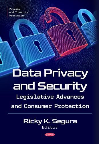 Data Privacy and Security: Legislative Advances and Consumer Protection