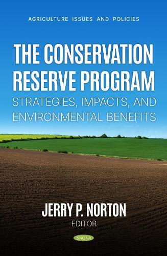 The Conservation Reserve Program: Strategies, Impacts, and Environmental Benefits