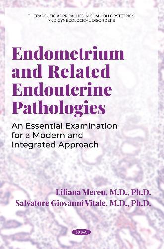 Endometrium and Related Endouterine Pathologies: An Essential Examination for a Modern and Integrated Approach