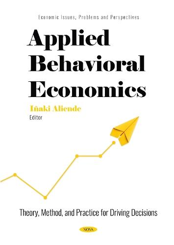 Applied Behavioral Economics: Theory, Method, and Practice for Driving Decisions