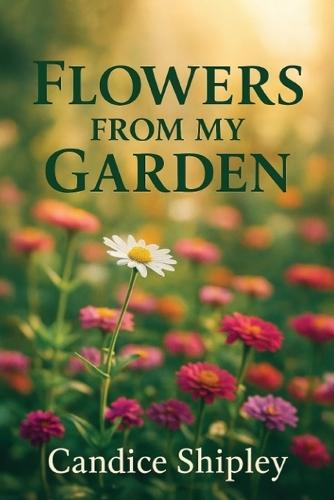 Flowers From My Garden