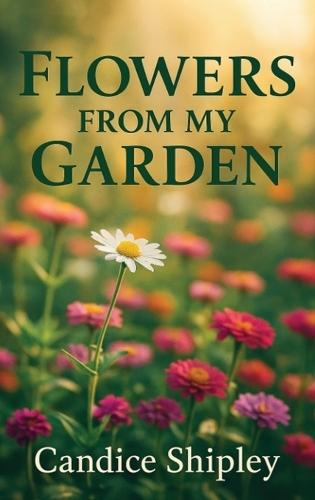 Flowers From My Garden