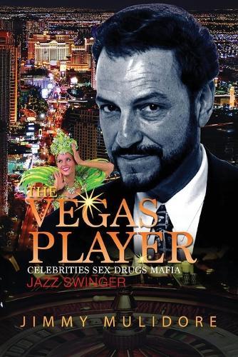The Vegas Player: Celebrities Sex, Drugs, and Mafia