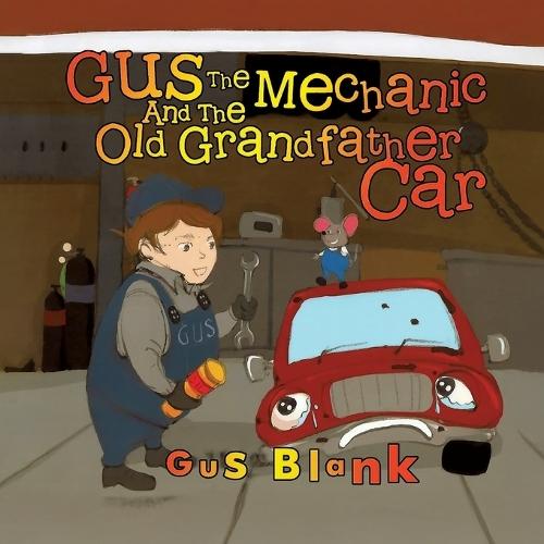 Gus the Mechanic and the Old Grandfather Car