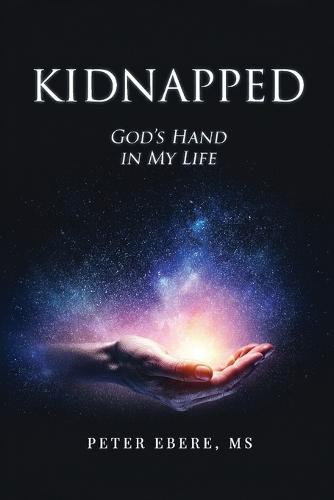 Kidnapped: God's Hand in My Life