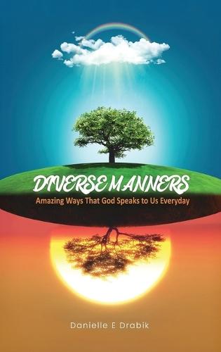 Diverse Manners: Amazing Ways That God Speaks to Us Everyday