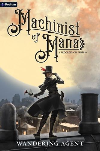 Machinist of Mana: A Progression Fantasy