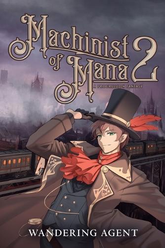 Machinist of Mana 2: A Progression Fantasy