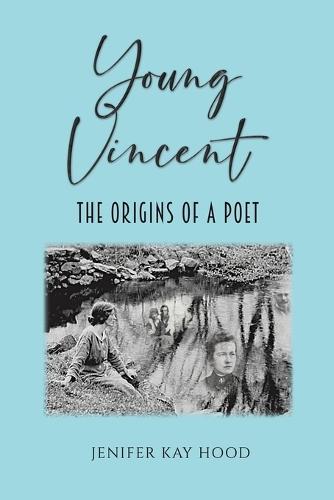 Young Vincent: The Origins of a Poet