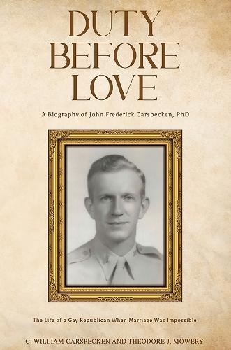 Duty Before Love: The Life of a Gay Republican When Marriage Was Impossible