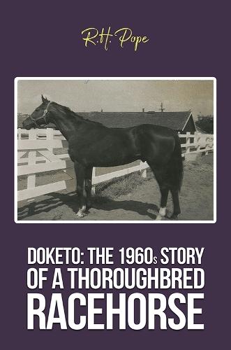 Doketo: The 1960s Story of a Thoroughbred Racehorse