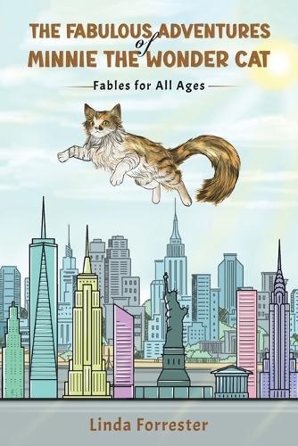 The Fabulous Adventures of Minnie the Wonder Cat: Fables for All Ages