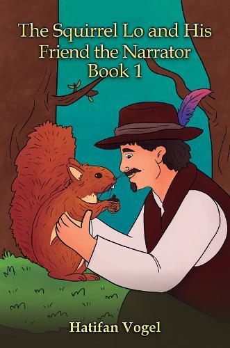 The Squirrel Lo and His Friend the Narrator – Book 1
