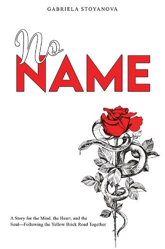 No Name: A Story for the Mind, the Heart, and the Soul—Following the Yellow Brick Road Together