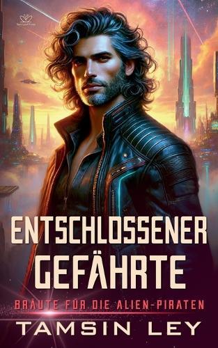 Entschlossener Gefährte: Ein spannender Alien- & SciFi-Liebesroman mit Spice