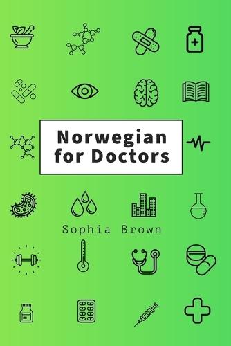 Norwegian for Doctors: A language guide for doctors working with Norwegian-speaking patients