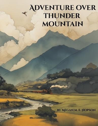 Adventure Over Thunder Mountain: An East Asian Adventure of Sisters, Dragons, and the Brave Journey Home-A Classic Tale of Family, Friendship, and Courage
