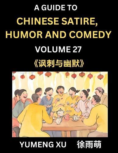 Laughing at Life (Part 27): A Guide to Chinese Satire, Humor and Comedy, Discover Satirical Humor, Learn Reading Funny Chinese Essays and Stories, Foreigner's Introduction to Easy Lessons of Mandarin Chinese Witty Tales