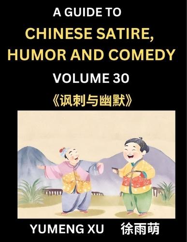 Laughing at Life (Part 30): A Guide to Chinese Satire, Humor and Comedy, Discover Satirical Humor, Learn Reading Funny Chinese Essays and Stories, Foreigner's Introduction to Easy Lessons of Mandarin Chinese Witty Tales