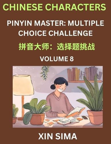Learn Chinese Characters (Part 8) - Recognize Simplified Chinese Characters from the given English and pinyin, Test Series for Easy Chinese and HSK Preparation Lessons, Objective Multiple Answer Type Questions
