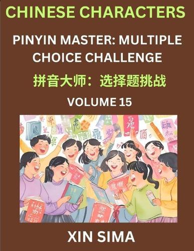 Learn Chinese Characters (Part 15) - Recognize Simplified Chinese Characters from the given English and pinyin, Test Series for Easy Chinese and HSK Preparation Lessons, Objective Multiple Answer Type Questions